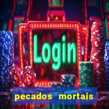 pecados mortais para confessar